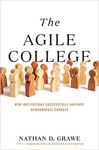 The Agile College: How Institutions Successfully Navigate Demographic Changes, ISBN-13: 978-1421440231