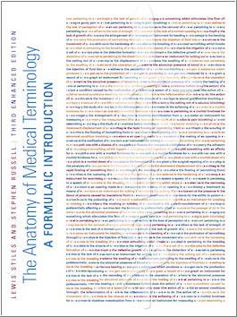 The Anatomy of Medical Terminology: A Formulaic Introduction by Lewis Stiles, ISBN-13: 978-1988941417