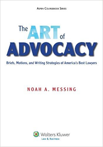 The Art of Advocacy: Briefs, Motions, and Writing Strategies of America's Best Lawyers, ISBN-13: 978-1454818380
