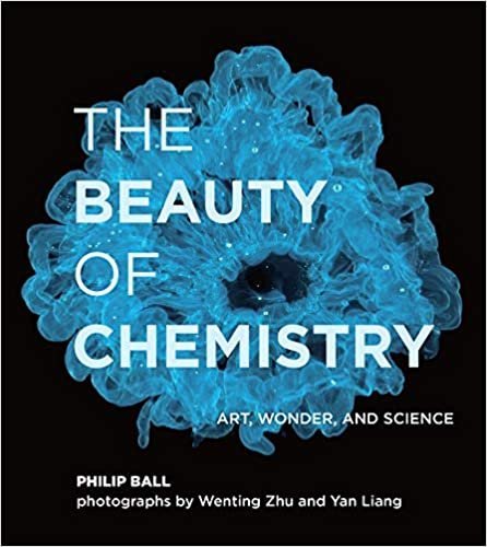 The Beauty of Chemistry: Art, Wonder, and Science by Philip Ball, ISBN-13: 978-0262044417