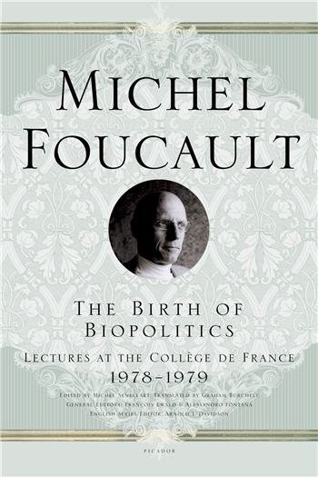 The Birth of Biopolitics by Michel Foucault, ISBN-13: 978-1403986542
