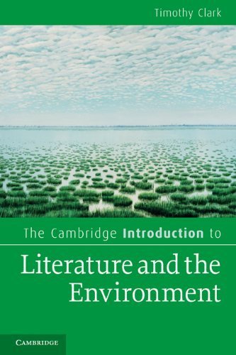 The Cambridge Introduction to Literature and the Environment by Timothy Clark, ISBN-13: 978-0521720908