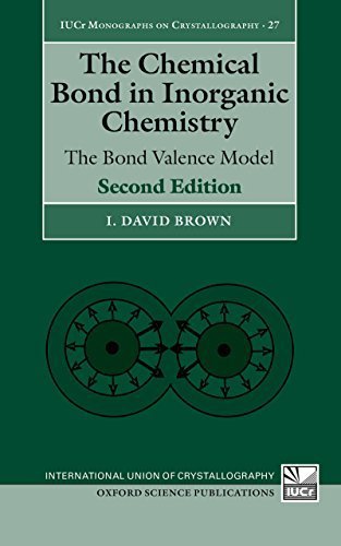 The Chemical Bond in Inorganic Chemistry: The Bond Valence Model by I. David Brown, ISBN-13: 978-0198508700
