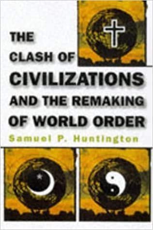 The Clash of Civilizations and the Remaking of World Order, ISBN-13: 978-0684811642