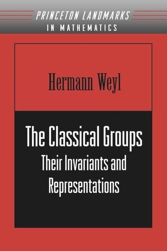 The Classical Groups: Their Invariants and Representations by Hermann Weyl, ISBN-13: 978-0691057569