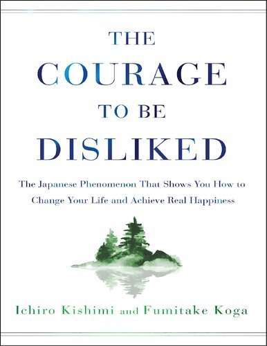 The Courage to Be Disliked 2018 Edition by Ichiro Kishimi, ISBN-13: 978-1501197277