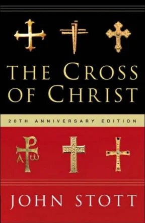 The Cross of Christ by John Stott, ISBN-13: 978-0830839100