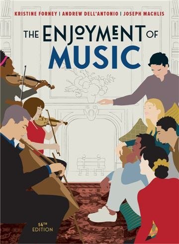 The Enjoyment of Music 14th Edition by Kristine Forney, ISBN-13: 978-0393872439