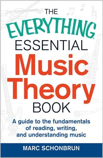 The Everything Essential Music Theory Book by Marc Schonbrun, ISBN-13: 978-1440583391