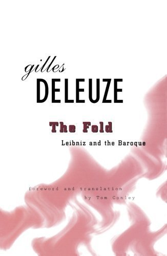 The Fold: Leibniz and the Baroque by Gilles Deleuze, ISBN-13: 978-0816616015