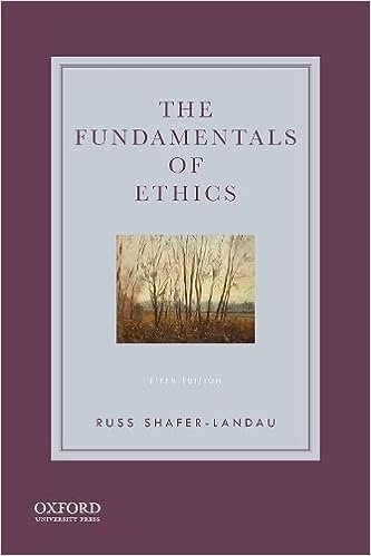 The Fundamentals of Ethics 5th Edition by Russ Shafer-Landau, ISBN-13: 978-0190058319