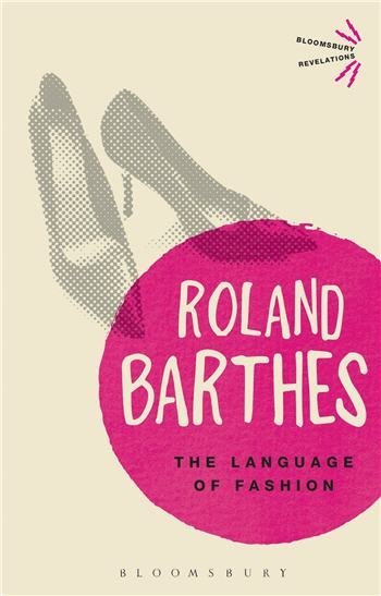 The Language of Fashion by Roland Barthes, ISBN-13: 978-1472505422
