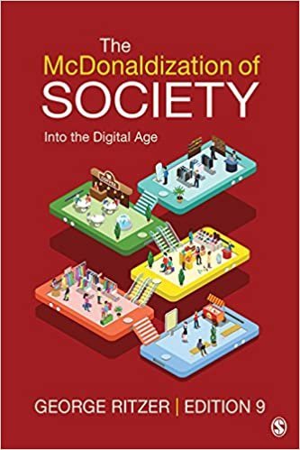 The McDonaldization of Society: Into the Digital Age 9th Edition, ISBN-13: 978-1506348551