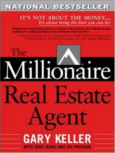 The Millionaire Real Estate Agent 1st Edition by Gary Keller, ISBN-13: 978-0071444040