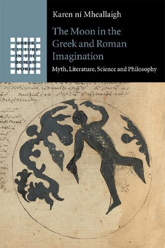 The Moon in the Greek and Roman Imagination by Karen ní Mheallaigh, ISBN-13: 978-1108716284