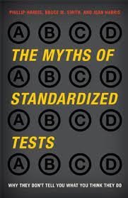 The Myths of Standardized Tests by Phillip Harris, ISBN-13: 978-1442208094
