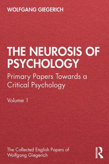 The Neurosis of Psychology: Primary Papers Towards a Critical Psychology Volume 1, ISBN-13: 978-1882670420