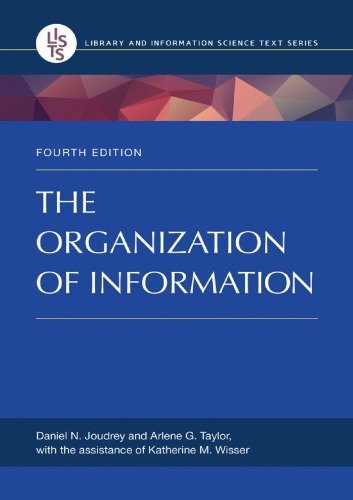 The Organization of Information 4th Edition by Daniel N. Joudrey, ISBN-13: 978-1598848588