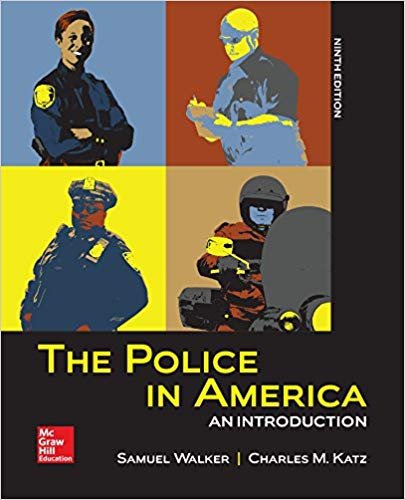 The Police in America: An Introduction 9th Edition, ISBN-13: 978-1259140761