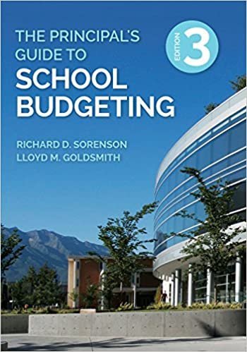 The Principal's Guide to School Budgeting 3rd Edition by Richard D. Sorenson, ISBN-13: 978-1506389455