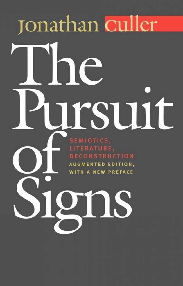 The Pursuit of Signs: Semiotics, Literature, Deconstruction by Jonathan Culler, ISBN-13: 978-0801487934