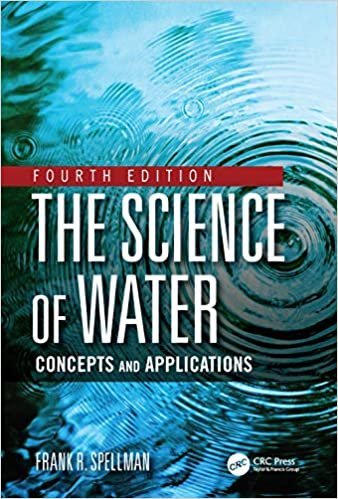 The Science of Water: Concepts and Applications 4th Edition by Frank R. Spellman, ISBN-13: 978-0367538453