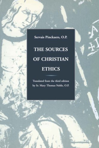 The Sources of Christian Ethics 3rd Edition by Servais Pinckaers, ISBN-13: 978-0813208183