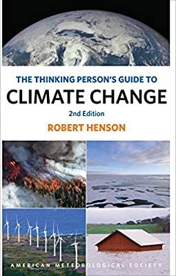 The Thinking Person's Guide to Climate Change 2nd Edition by Robert Henson, ISBN-13: 978-1944970390