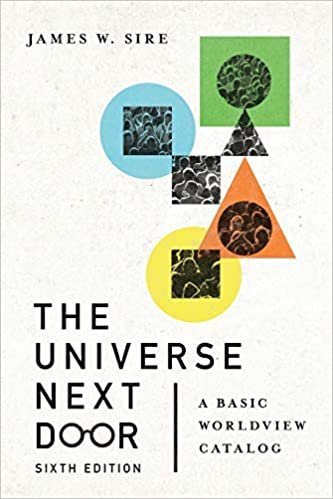 The Universe Next Door: A Basic Worldview Catalog 6th Edition, ISBN-13: 978-0830849383