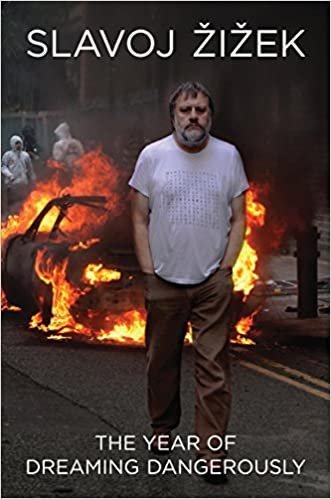 The Year of Dreaming Dangerously by Slavoj Zizek, ISBN-13: 978-1781680421