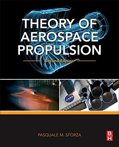 Theory of Aerospace Propulsion 2nd Edition by Pasquale M. Sforza, ISBN-13: 978-0128093269