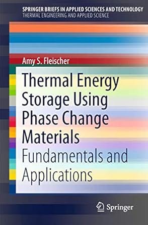 Thermal Energy Storage Using Phase Change Materials, ISBN-13: 978-3319209210