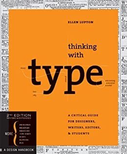 Thinking with Type 2nd Edition by Ellen Lupton, ISBN-13: 978-1568989693