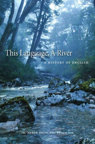 This Language, A River: A History of English by K. Aaron Smith, ISBN-13: 978-1554813629