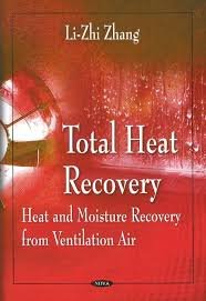Total Heat Recovery: Heat and Moisture Recovery from Ventilation Air, ISBN-13: 978-1606923597