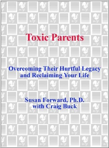 Toxic Parents: Overcoming Their Hurtful Legacy and Reclaiming Your Life by Susan Forward, ISBN-13: 978-0307575326