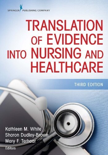 Translation of Evidence Into Nursing and Healthcare 3rd Edition by Kathleen M. White, ISBN-13: 978-0826147363