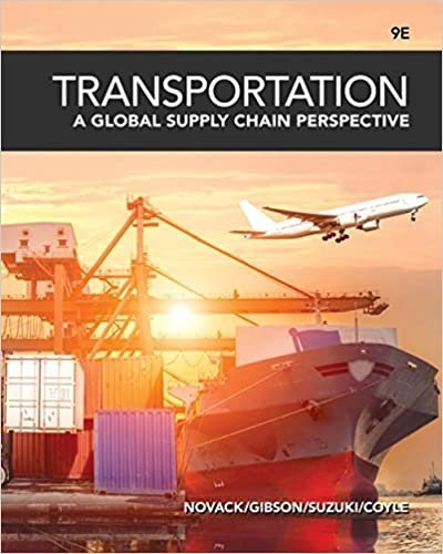 Transportation: A Global Supply Chain Perspective 9th Edition, ISBN-13: 978-1337406642