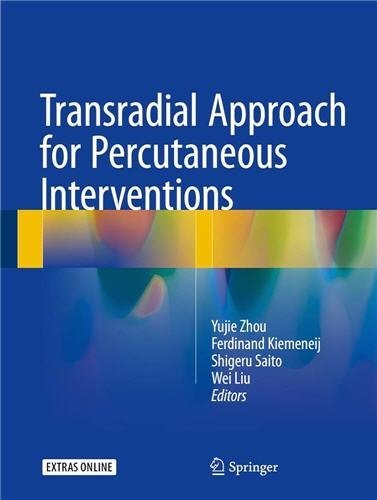 Transradial Approach for Percutaneous Interventions 2017 Edition by Yujie Zhou, ISBN-13: 978-9401773492