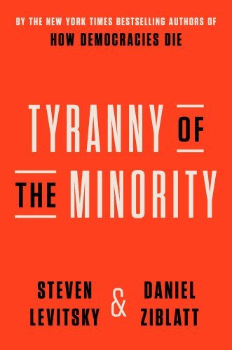 Tyranny of the Minority: Why American Democracy Reached the Breaking Point, ISBN-13: 978-0593443071