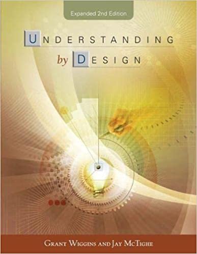 Understanding By Design 2nd Expanded Edition by Grant Wiggins, ISBN-13: 978-1416600350