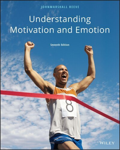 Understanding Motivation and Emotion 7th Edition by Johnmarshall Reeve, ISBN-13: 978-1119367604