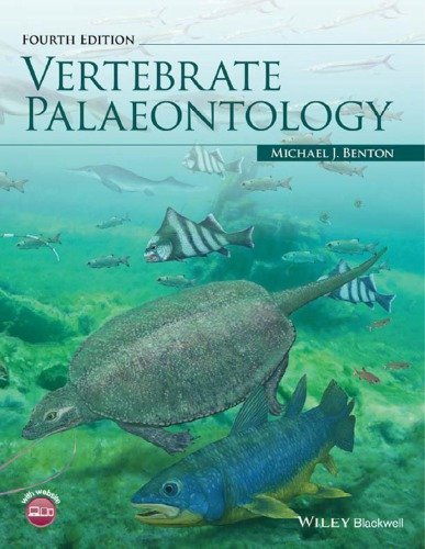 Vertebrate Palaeontology 4th Edition by Michael J. Benton, ISBN-13: 978-1118407554