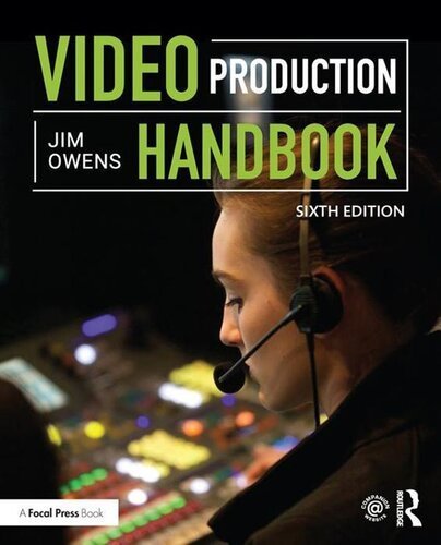 Video Production Handbook 6th Edition by Jim Owens, ISBN-13: 978-1138693494