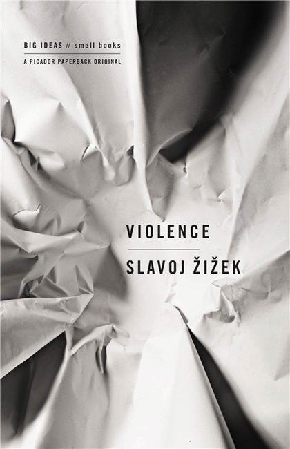 Violence: Six Sideways Reflections by Slavoj Zizek, ISBN-13: 978-0312427184