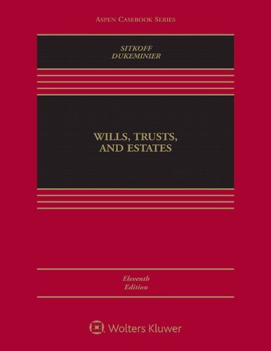 Wills, Trusts, and Estates 11th Edition by Robert H. Sitkoff, ISBN-13: 978-1543824469