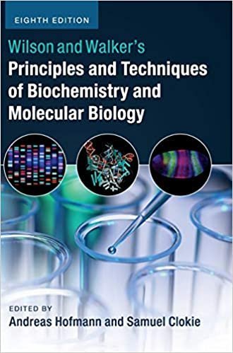 Wilson and Walker's Principles and Techniques of Biochemistry and Molecular Biology 8th Edition