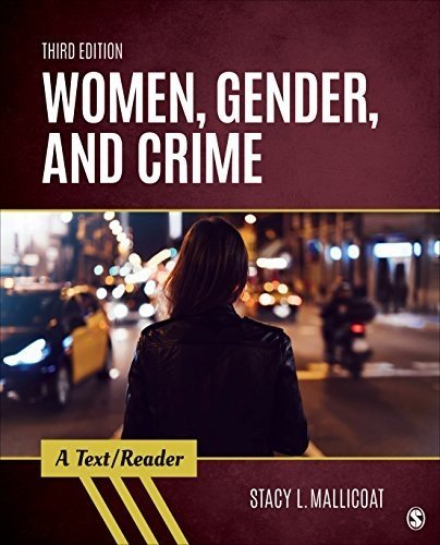 Women, Gender, and Crime: A Text/Reader 3rd Edition by Stacy L. Mallicoat, ISBN-13: 978-1506366869