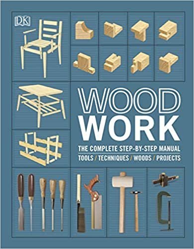 Woodwork: The Complete Step-by-step Manual, ISBN-13: 978-0241412428