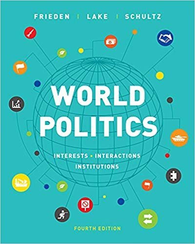 World Politics: Interests, Interactions, Institutions 4th Edition, ISBN-13: 978-0393644494